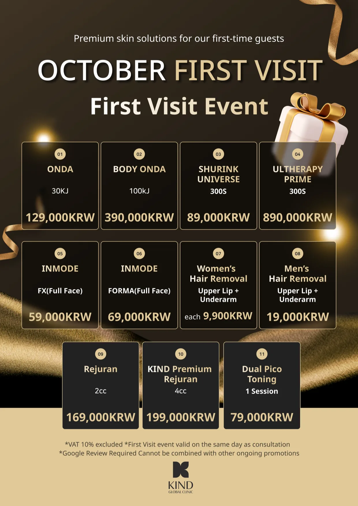 KIND Global Clinic October First Visit Event — Onda 30KJ 129,000 KRW · Body Onda 100kJ 390,000 KRW · Shurink Universe 300 shots 89,000 KRW · Ultherapy Prime 300 shots 890,000 KRW · InMode FX full face 59,000 KRW · InMode Forma full face 69,000 KRW · womens hair removal upper lip + underarm each 9,900 KRW · mens hair removal upper lip + underarm 19,000 KRW · Rejuran 2cc 169,000 KRW · KIND Premium Rejuran 4cc 199,000 KRW · Dual Pico Toning 1 session 79,000 KRW · VAT 10% excluded · valid on the same day as consultation